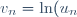 v_n=\ln(u_n)